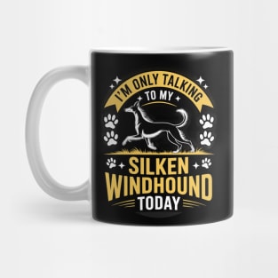 I'm Only Talking To My Silken Windhound Today Dog Lover Mug